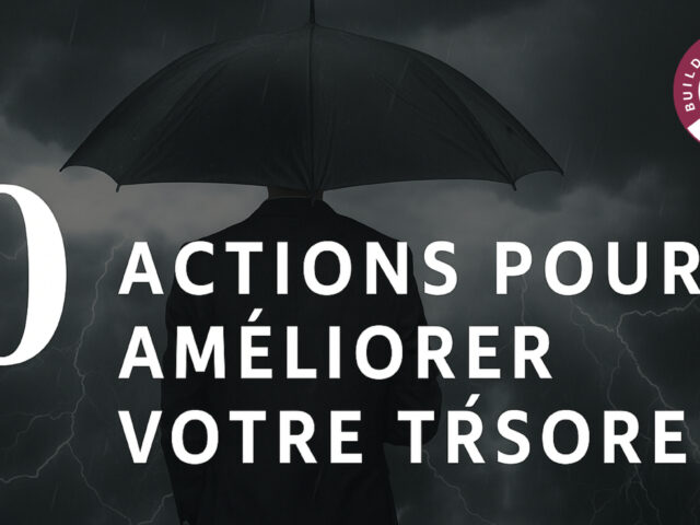 10 actions pour améliorer votre trésorerie et réduire les coûts dans votre entreprise.